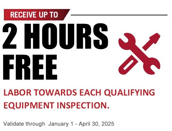 Up to 2 Hours Free Labor towards each qualifying equipment inspection.